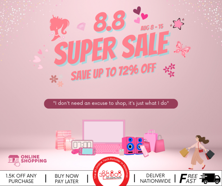 ဒီနေ့မှာတော့ ICT.com.mm ရဲ့ 8.8 Super Sale အစီအစဉ်ကျရောက်လာပြီဖြစ်ပါတယ်။